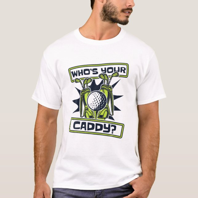 Who's Your Caddy Golfer Golfing Legend Player Pro T-Shirt (Front)