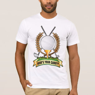 Who's your caddy? T-Shirt