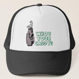 Who's Your Caddy? Trucker Hat