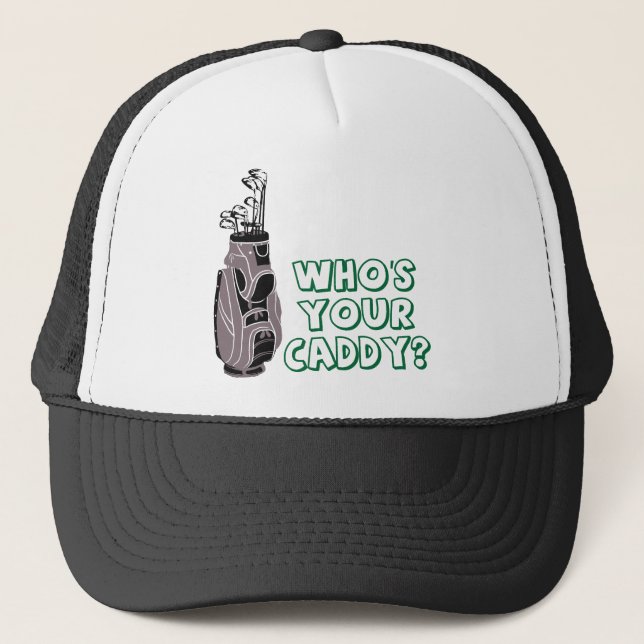 Who's Your Caddy? Trucker Hat (Front)