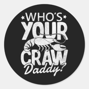 Who's Your Craw Daddy Crawfish Boil Cajun Mardi Gr Classic Round Sticker