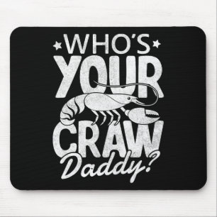 Who's Your Craw Daddy Crawfish Boil Cajun Mardi Gr Mouse Mat