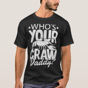 Who's Your Craw Daddy Crawfish Boil Cajun Mardi Gr T-Shirt