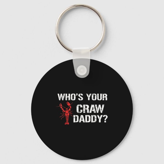 Whos Your Craw Daddy Crawfish Boil Funny Cajun Men Key Ring (Front)