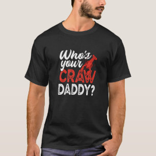 Who's Your Craw Daddy  Crawfish Crayfish T-Shirt
