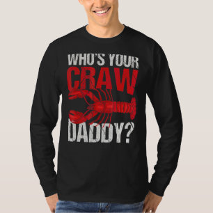 Who's Your Craw Daddy Papa Dad Father's Day T-Shirt