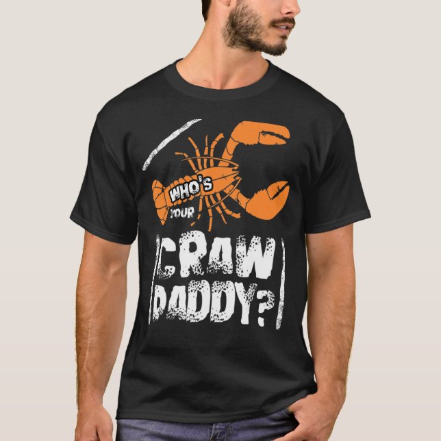 Who's Your Craw Daddy T-Shirt (Front)