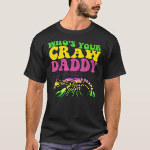 Who's Your Crawdaddy Crawfish Boil Mardi Gras Caj T-Shirt