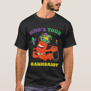 Whos Your Crawdaddy Crawfish Funny Mardi Gras Gift T-Shirt