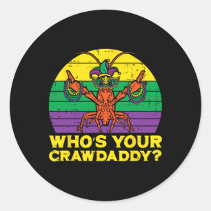 Whos Your Crawdaddy Crawfish Funny Mardi Gras Men  Classic Round Sticker