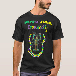 Whos Your Crawdaddy Crawfish Jester Beads Colours T-Shirt