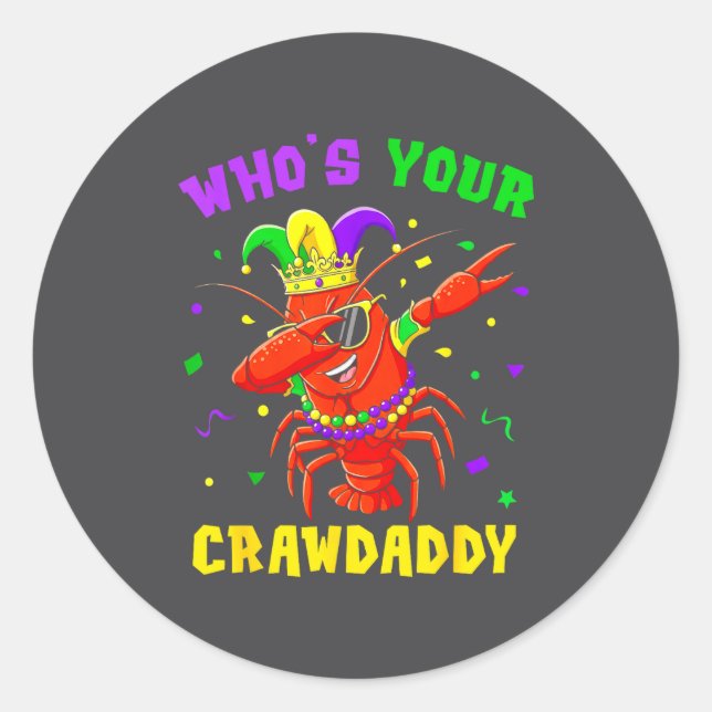 Whos Your Crawdaddy Crawfish Jester Beads Funny Ma Classic Round Sticker (Front)