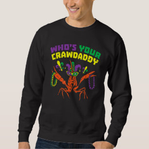 Whos Your Crawdaddy Crawfish Jester Beads Funny Ma Sweatshirt
