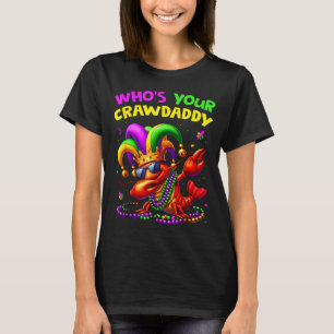 Whos Your Crawdaddy Crawfish Jester Beads Funny Ma T-Shirt
