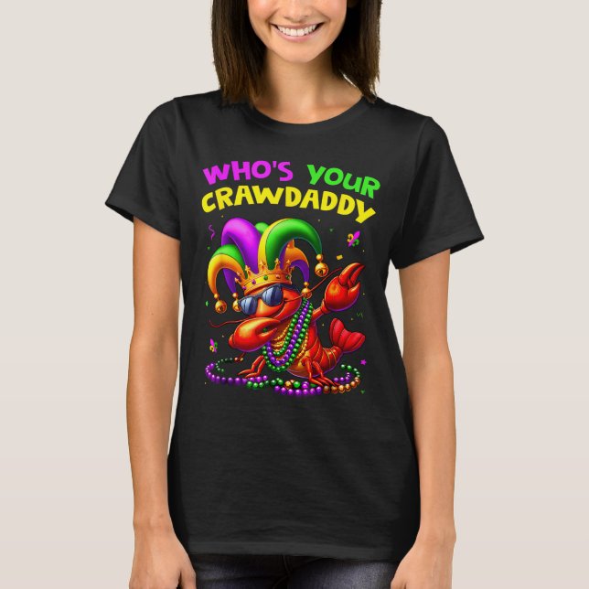 Whos Your Crawdaddy Crawfish Jester Beads Funny Ma T-Shirt (Front)