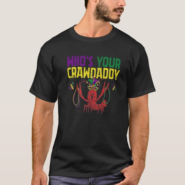 Whos Your Crawdaddy Crawfish Jester Beads Funny Ma T-Shirt (Front)
