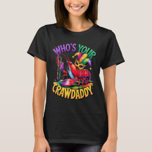 Whos Your Crawdaddy Crawfish Jester Beads Funny Ma T-Shirt