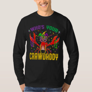Whos Your Crawdaddy Crawfish Jester Beads Funny Ma T-Shirt