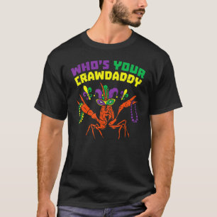 Whos Your Crawdaddy Crawfish Jester Beads Funny Ma T-Shirt