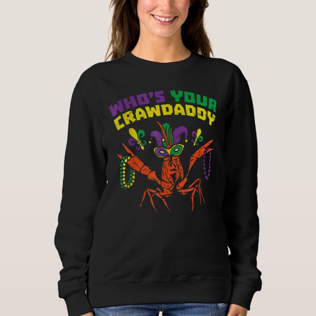 Whos Your Crawdaddy Crawfish Jester Beads  Mardi G Sweatshirt (Front)