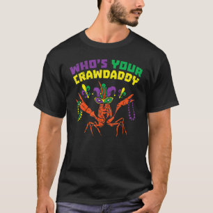 Whos Your Crawdaddy Crawfish Jester Beads Mardi G T-Shirt