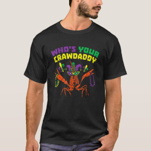 Whos Your Crawdaddy Crawfish Jester Beads  Mardi G T-Shirt