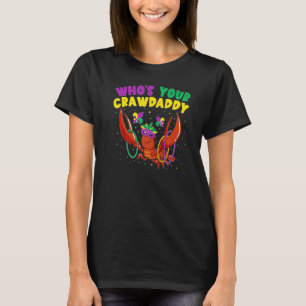 Whos Your Crawdaddy Crawfish Jester Beads Mardi G T-Shirt