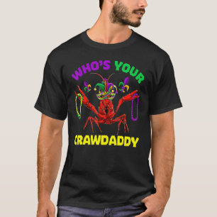 Whos Your Crawdaddy Crawfish Jester Beads Mardi Gr T-Shirt