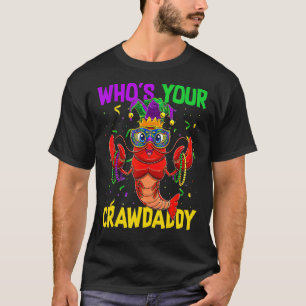 Whos Your Crawdaddy Crawfish Jester Beads Mardi Gr T-Shirt
