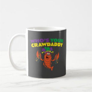Whos Your Crawdaddy Crawfish Mardi Gras Funny Coffee Mug