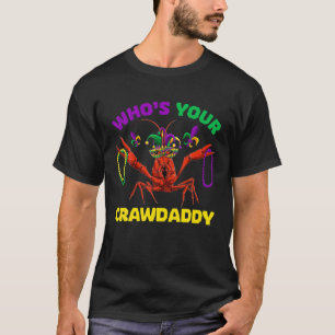 Who's Your Crawdaddy Crawfish Mardi Gras S, Men Wo T-Shirt