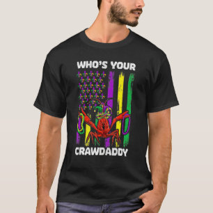 Who's Your Crawdaddy Crawfish Mardi Gras Shirts, M T-Shirt