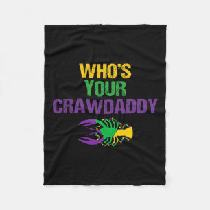 Whos Your Crawdaddy Funny Mardi Gras Shirt For Men Fleece Blanket