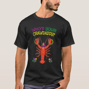 Who's Your Crawdaddy Mardi Gras Beads and Crawfish T-Shirt