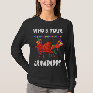 Who's Your Crawdaddy Mardi Gras Crawfish Cajun Fun T-Shirt