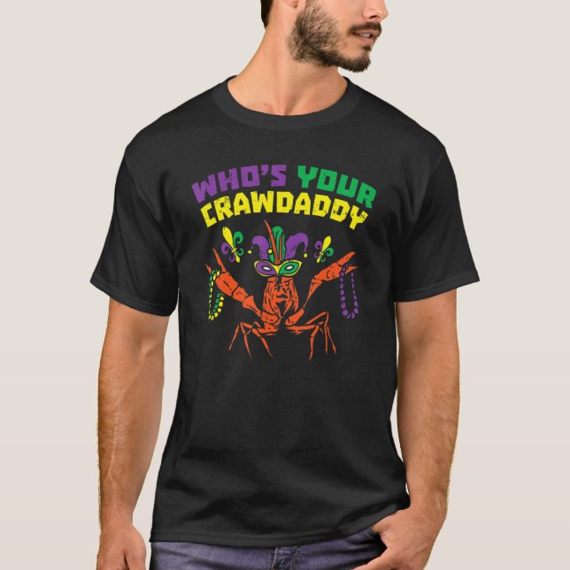 Whos Your Crawdaddy  Mardi Gras Crawfish Jester Be T-Shirt (Front)