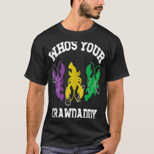 Who's Your Crawdaddy Mardi Gras Crawfish Men & Wom T-Shirt