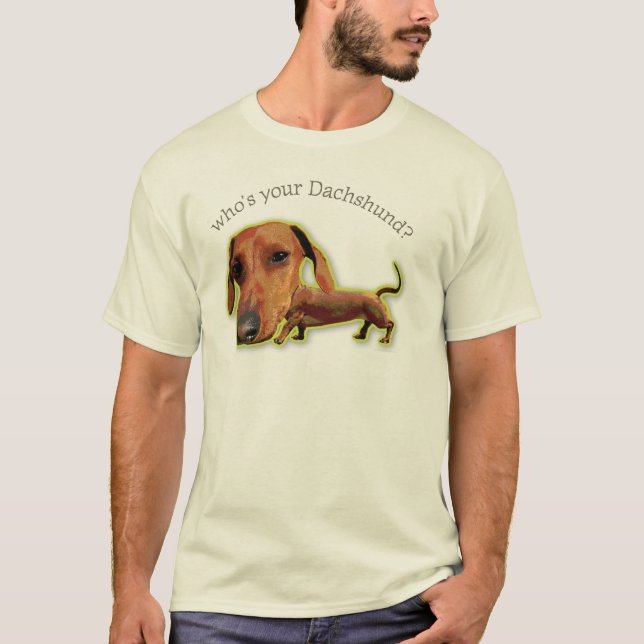 Who's Your Dachshund? T-Shirt (Front)