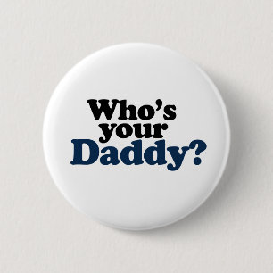 Who's your Daddy 6 Cm Round Badge