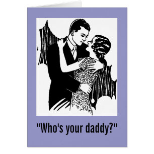 "Who's your daddy?" card