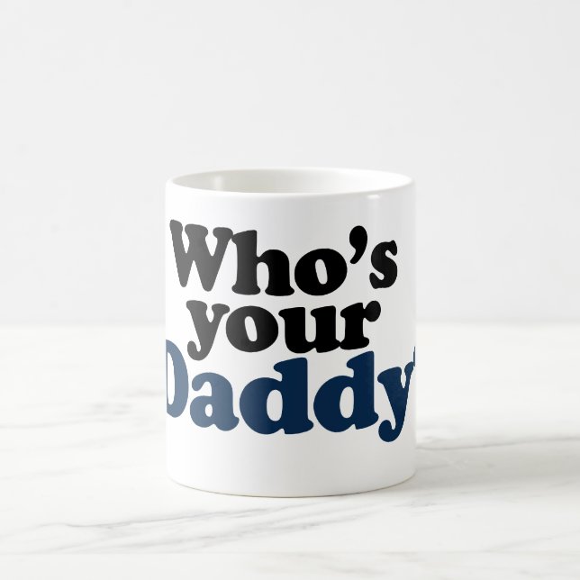 Who's your Daddy Coffee Mug (Center)