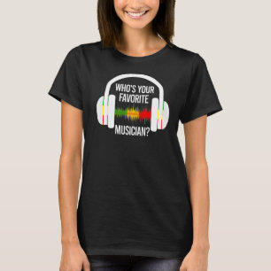 Who's Your Favourite Musician Ice Breaker Headphon T-Shirt