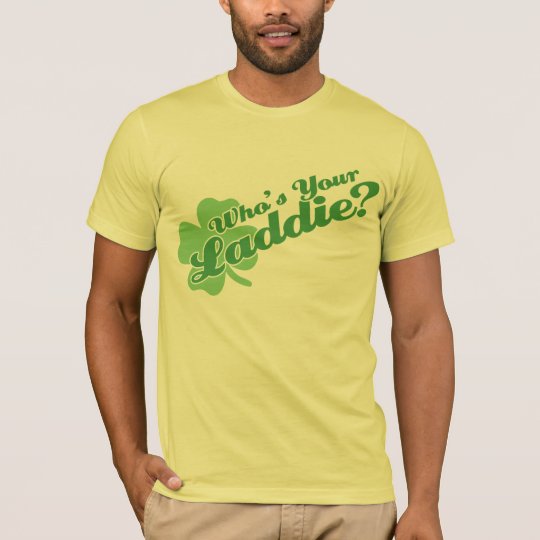 Who's Your Laddie Funny Irish T-Shirt