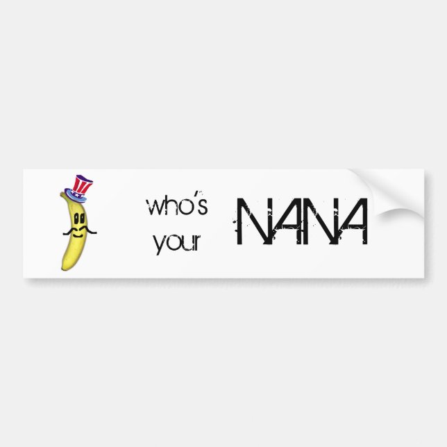 who's your Nana Bumper Sticker (Front)