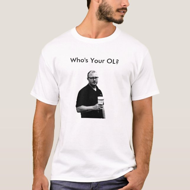 Who's Your OL? T-Shirt (Front)