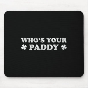 Who's Your Paddy 2026 Funny St. Patrick's Day Mouse Mat