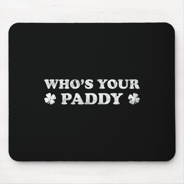 Who's Your Paddy 2026 Funny St. Patrick's Day  Mouse Mat (Front)