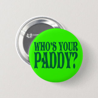 Who's Your Paddy 6 Cm Round Badge