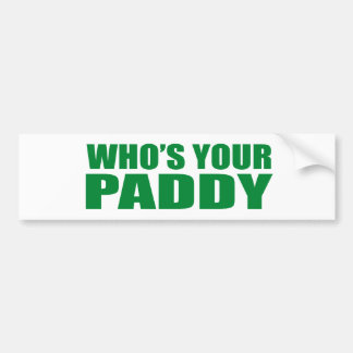 WHO'S YOUR PADDY? BUMPER STICKER