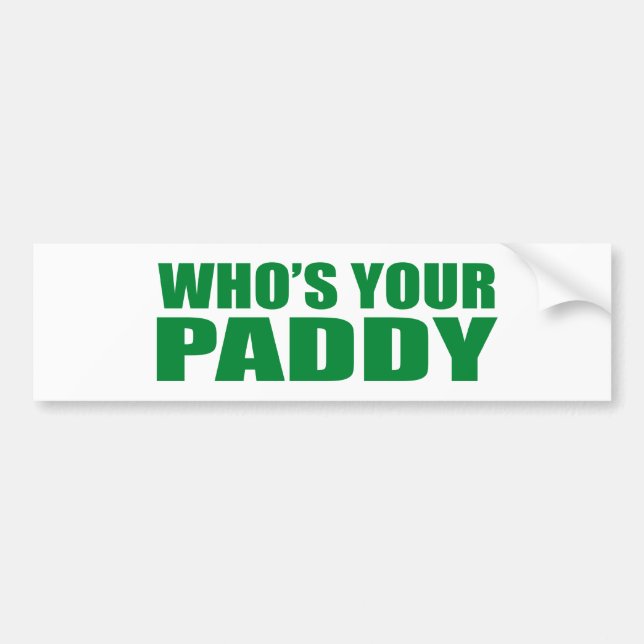 WHO'S YOUR PADDY? BUMPER STICKER (Front)